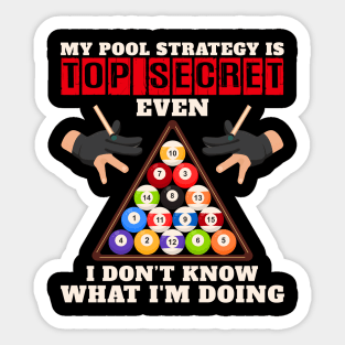 My Pool Strategy Is Top Secret Even I Don't Know What I'm Doing Sticker